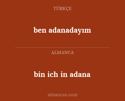 bin ich in adana - ben adanadayım