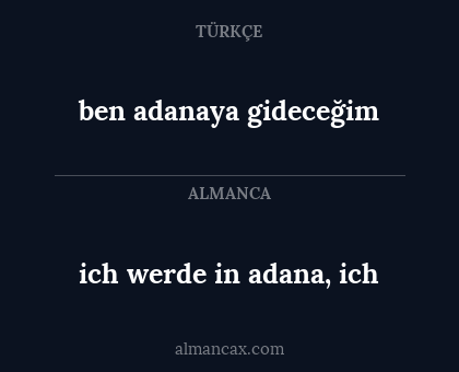 ben adanaya gideceğim - ich werde in adana, ich