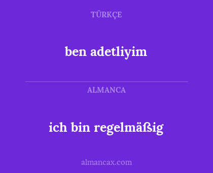 ich bin regelmäßig - ben adetliyim