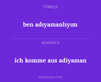 ben adıyamanlıyım - ich komme aus adiyaman