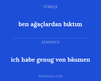 ich habe genug von bäumen - ben ağaçlardan bıktım
