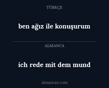 ich rede mit dem mund - ben ağız ile konuşurum