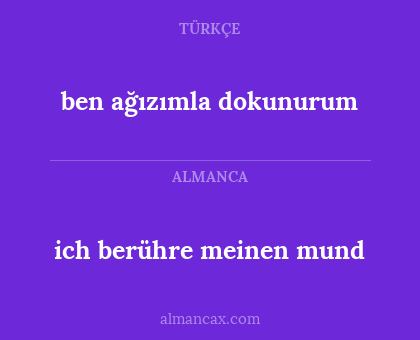 ich berühre meinen mund - ben ağızımla dokunurum