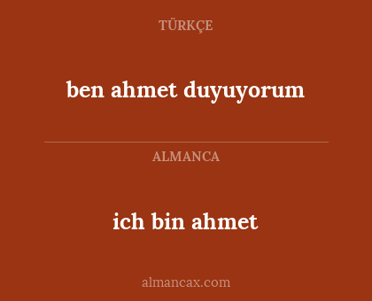 ben ahmet duyuyorum - ich bin ahmet
