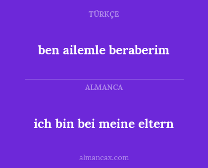 ben ailemle beraberim - ich bin bei meine eltern