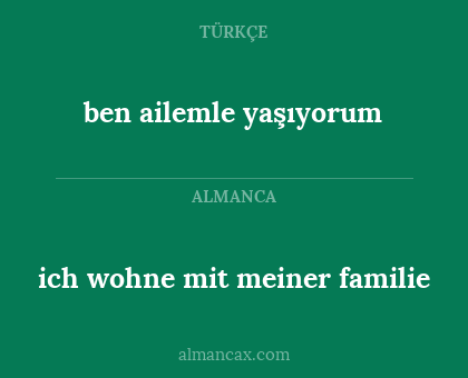 ben ailemle yaşıyorum - ich wohne mit meiner familie
