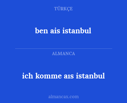 ich komme aıs istanbul - ben ais istanbul