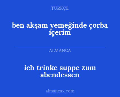 ben akşam yemeğinde çorba içerim - ich trinke suppe zum abendessen