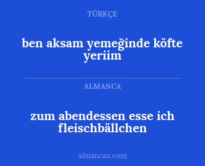 zum abendessen esse ich fleischbällchen - ben aksam yemeğinde köfte yeriim