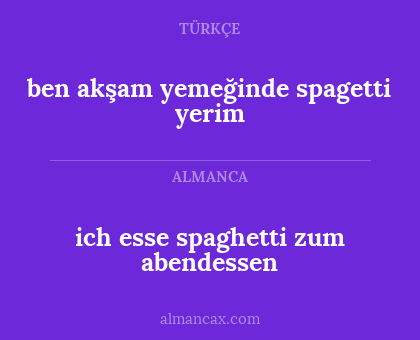 ich esse spaghetti zum abendessen - ben akşam yemeğinde spagetti yerim
