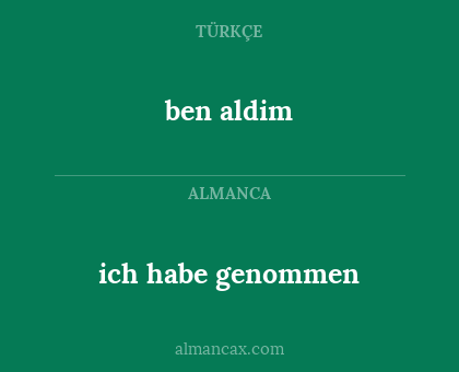 ich habe genommen - ben aldim