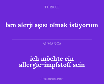 ben alerji aşısı olmak istiyorum - ich möchte ein allergie-impfstoff sein