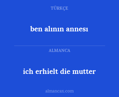 ich erhielt die mutter - ben alının annesı
