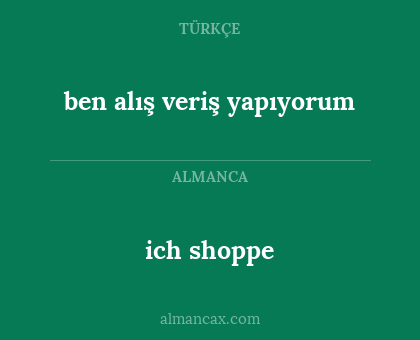ich shoppe - ben alış veriş yapıyorum
