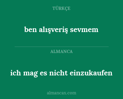 ben alışveriş sevmem - ich mag es nicht einzukaufen