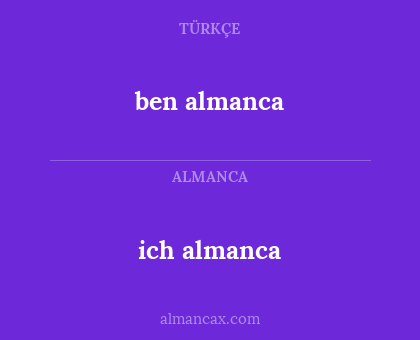 ben almanca - ich almanca