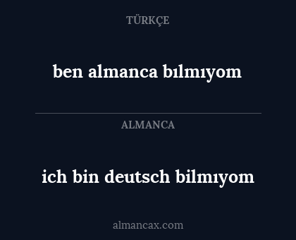 ben almanca bılmıyom - ich bin deutsch bilmıyom