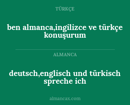 deutsch,englisch und türkisch spreche ich - ben almanca,ingilizce ve türkçe konuşurum