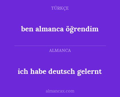 ben almanca öğrendim - ich habe deutsch gelernt
