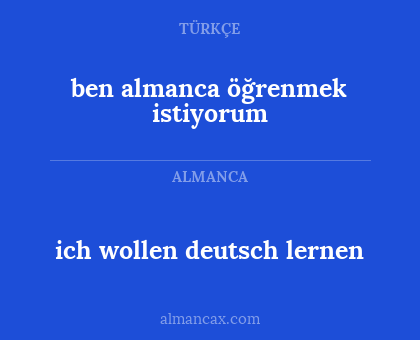 ich wollen deutsch lernen - ben almanca öğrenmek istiyorum