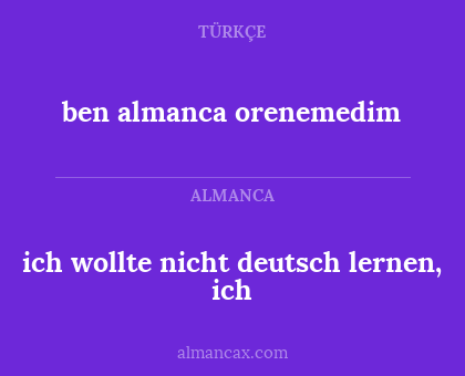 ich wollte nicht deutsch lernen, ich - ben almanca orenemedim