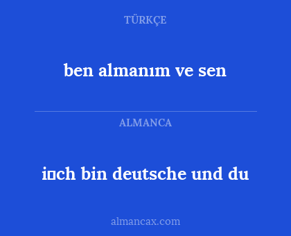 ben almanım ve sen - i̇ch bin deutsche und du
