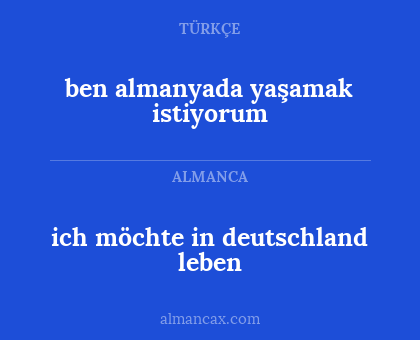 ben almanyada yaşamak istiyorum - ich möchte in deutschland leben