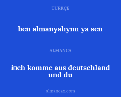 i̇ch komme aus deutschland und du - ben almanyalıyım ya sen