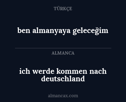 ich werde kommen nach deutschland - ben almanyaya geleceğim