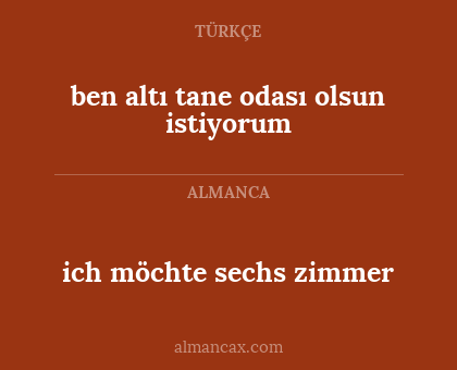 ich möchte sechs zimmer - ben altı tane odası olsun istiyorum