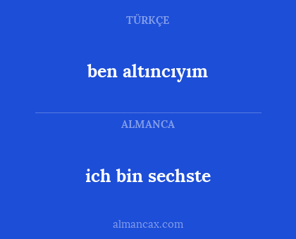 ich bin sechste - ben altıncıyım