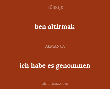 ich habe es genommen - ben altirmak