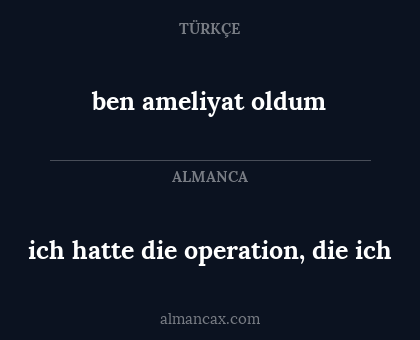 ben ameliyat oldum - ich hatte die operation, die ich