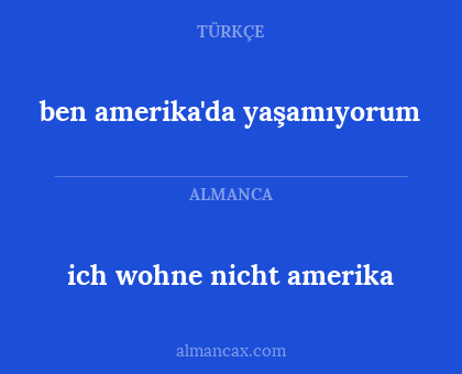 ich wohne nicht amerika - ben amerika'da yaşamıyorum