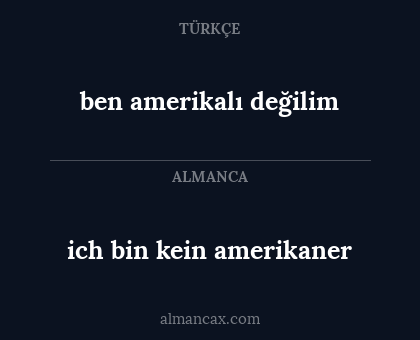 ben amerikalı değilim - ich bin kein amerikaner