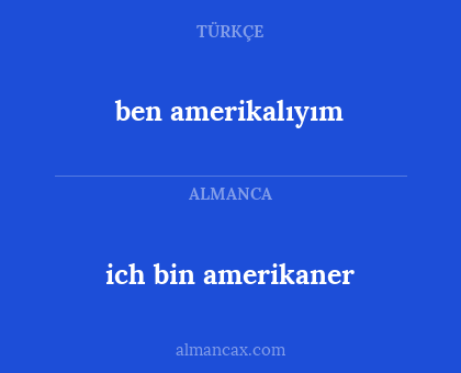 ben amerikalıyım - ich bin amerikaner