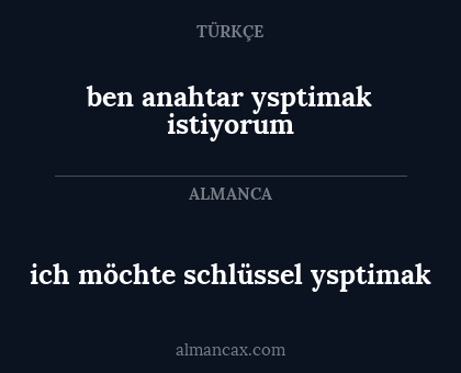 ich möchte schlüssel ysptimak - ben anahtar ysptimak istiyorum