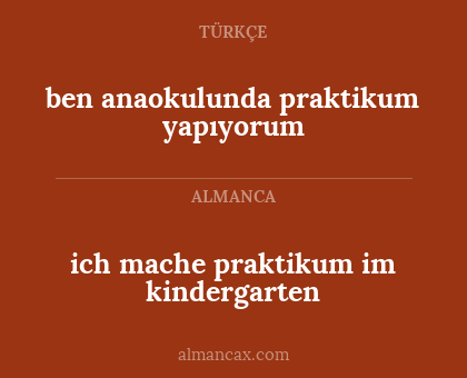 ich mache praktikum im kindergarten - ben anaokulunda praktikum yapıyorum