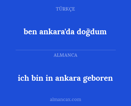 ich bin in ankara geboren - ben ankara'da doğdum