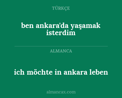 ich möchte in ankara leben - ben ankara'da yaşamak isterdim