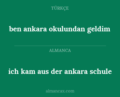 ich kam aus der ankara schule - ben ankara okulundan geldim