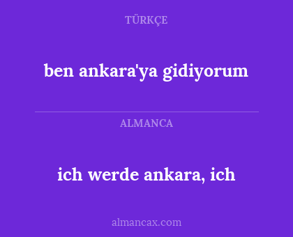 ich werde ankara, ich - ben ankara'ya gidiyorum