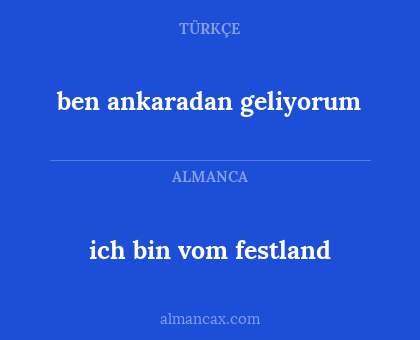 ich bin vom festland - ben ankaradan geliyorum