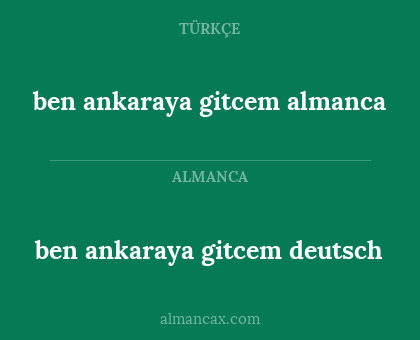ben ankaraya gitcem almanca - ben ankaraya gitcem deutsch