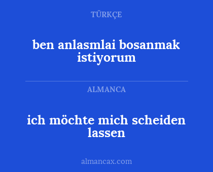ben anlasmlai bosanmak istiyorum - ich möchte mich scheiden lassen