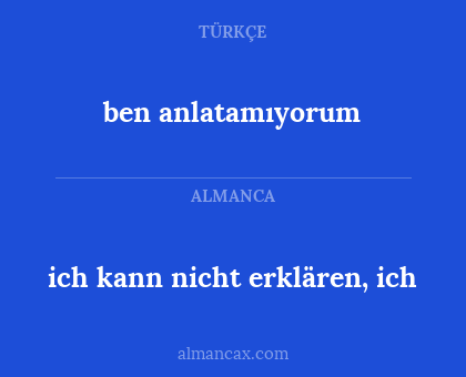 ich kann nicht erklären, ich - ben anlatamıyorum