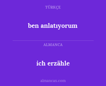 ich erzähle - ben anlatıyorum