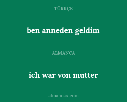 ich war von mutter - ben anneden geldim