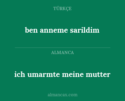 ben anneme sarildim - ich umarmte meine mutter