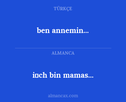 i̇ch bin mamas... - ben annemin...
